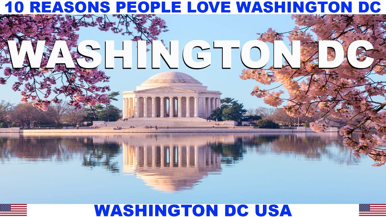 10 REASONS PEOPLE LOVE WASHINGTON DC USA - YouTube