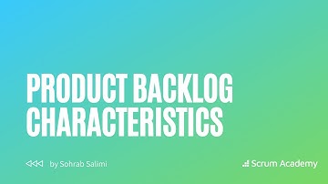 Product Backlog Characteristics | What makes a great Product Backlog? -Sohrab Salimi (Scrum Academy)