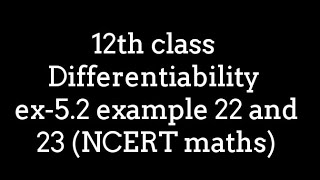 Famous 12th class Differentiability ex-5.2 example 22 and 23 (NCERT maths) Profile