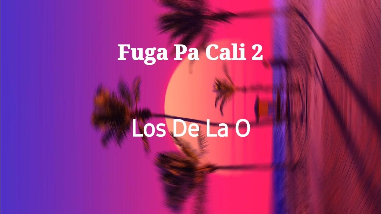 Grupo Los De La O Fuga Pa' Cali Lyrics Fuga Pa Cali - Grupo Los De La O - YouTube