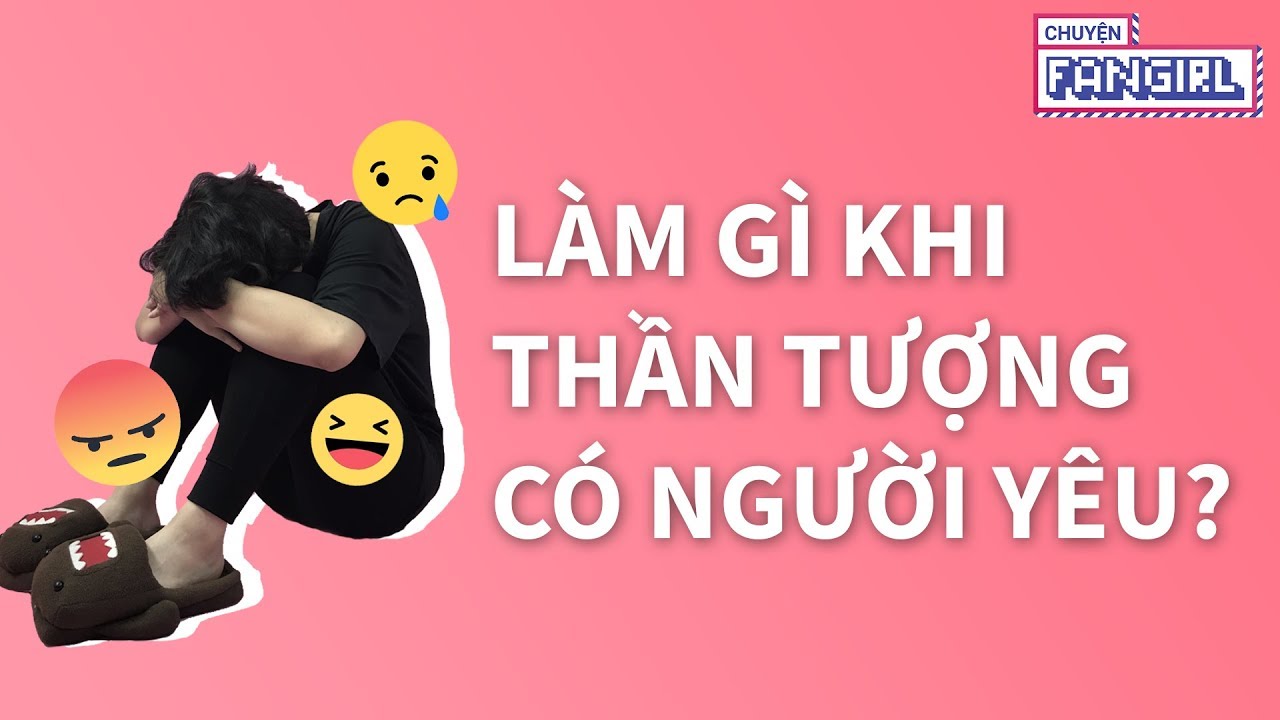 Chuyện Fangirl || Tập 1- Khi thần tượng có người yêu (Official)