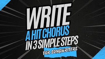 Write a hit chorus in 3 simple steps