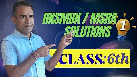 MATHS CLASS-6TH RKSMBK/ MSRA     paper 1 solutions 