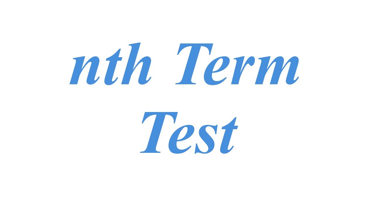 nth Term Test: Quick Explanation and Examples | Calculus Tutorials ...