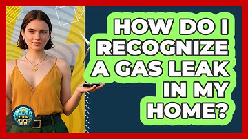 How Do I Recognize A Gas Leak In My Home? - Your Utilities Hub