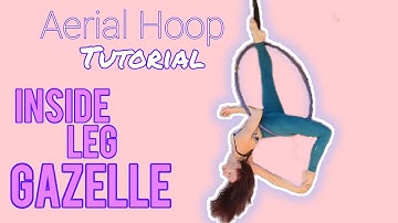 Aerial Hoop TUTORIAL: Inside Leg GAZELLE