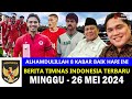 Top 8  berita timnas indonesia hari ini  minggu 26 mei  2024  kabar timnas terbaru