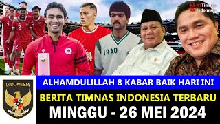 TOP 8 🔴 Berita Timnas Indonesia Hari Ini ~ Minggu, 26 Mei  2024 ~ Kabar Timnas Terbaru