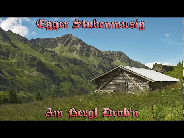 Tiroler Kirchtagmusig - Am Bergl drob'n