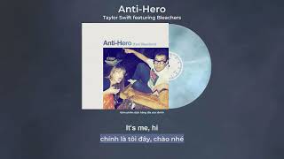 Vietsub - Lyrics || Anti-Hero - Taylor Swift feat. Bleachers (Remix)