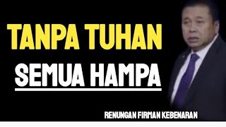 WITHOUT GOD, ALL IS EMPTY | ERASTUS SABDONO, VOICE OF TRUTH, TRUTH ID, GSKI REHOBOT