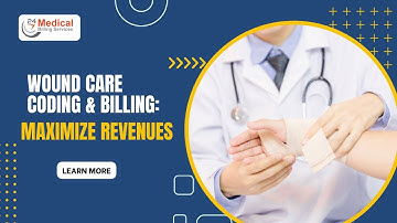 Wound Care Coding & Billing Maximize Revenues | Wound Care Documentation | CPT Coding for Wound Care