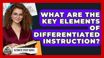 What Are The Key Elements Of Differentiated Instruction? - Ultimate Study Hacks