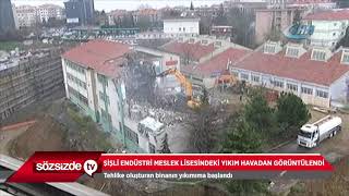 Şi̇şli̇ Endüstri̇ Meslek Li̇sesi̇ndeki̇ Yikim Havadan Görüntülendi̇