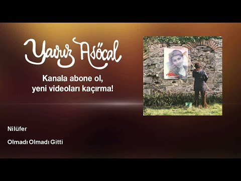 Nilüfer - Olmadı Olmadı Gitti