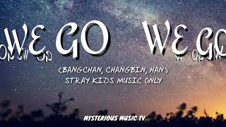 We Go-(BANGCHAN,CHANGBIN,HAN)