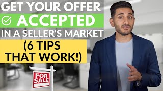 Get Your Real Estate Offer Accepted in a Seller's Market (6 Tips That WORK!)