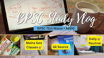 BPSC 71th Mains & AEDO Preparation Vlog | Full Study Routine, Geo Mains Classes, Lucent GK & Notes 