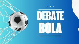 Debate Bola - Programa Esportivo