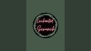 Enchanted Scrunch is live!