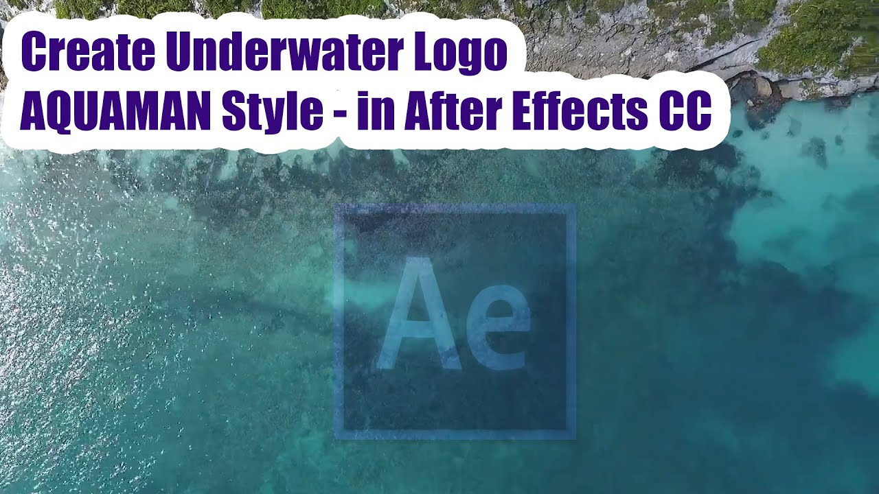Create Underwater Logo Effect - AQUAMAN  Movie Style -After Effects Tutorial - without Plugins