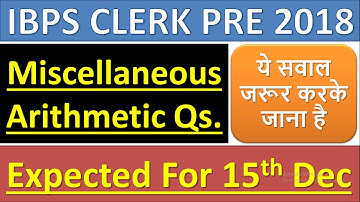 IBPS CLERK PRE 2018 Miscellaneous Arithmetic Problems|ये सवाल 15th Dec को पूछे जाएंगे