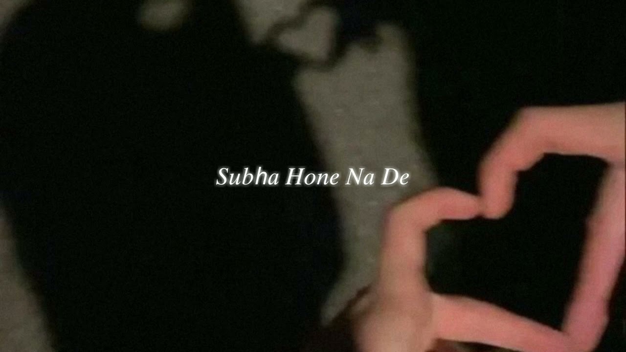 subha hone na de (slowed + reverb) | desi boyz