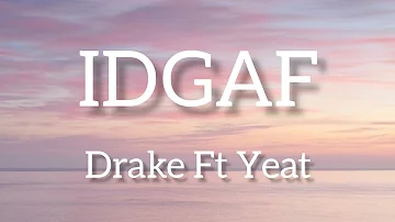 Drake - IDGAF (Lyrics) Ft Yeat Lyric video