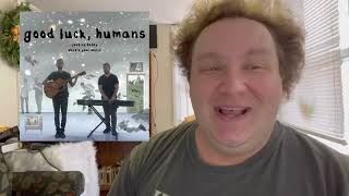 ALBUM / SINGLE REVIEW - Good Luck, Humans - Just Be Happy That’s Your Would / NEW SINGLES