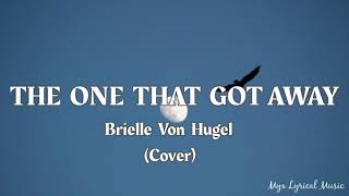 Brielle Von Hugel - The One That Got Away (Lyrics)