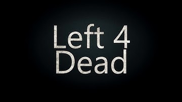 LEFT 4 DEAD INTRO