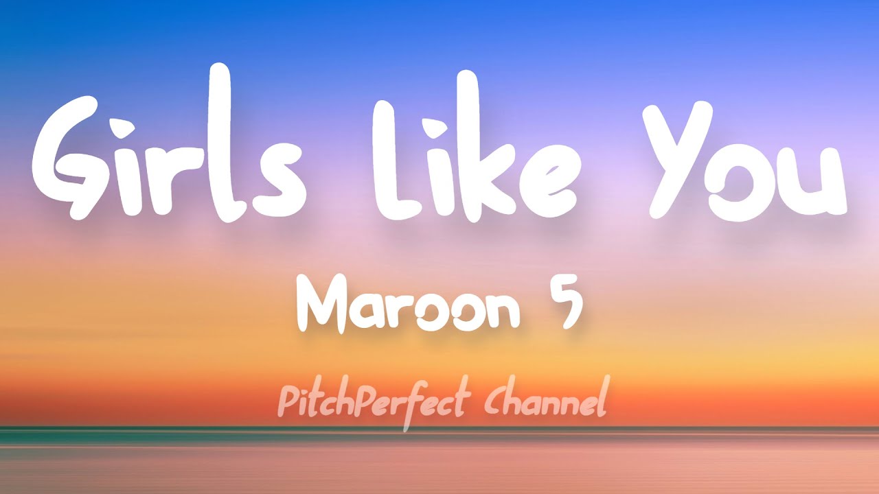 Maroon 5 - Girls Like You (Lyrics)