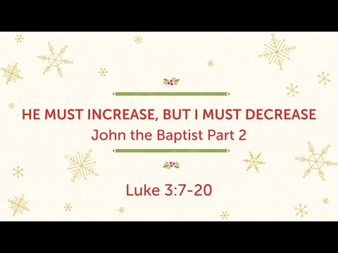 He must increase, but I must decrease: John the Baptist Part 2 - YouTube