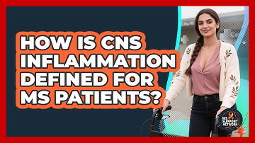 How Is CNS Inflammation Defined For MS Patients? - MS Support Network