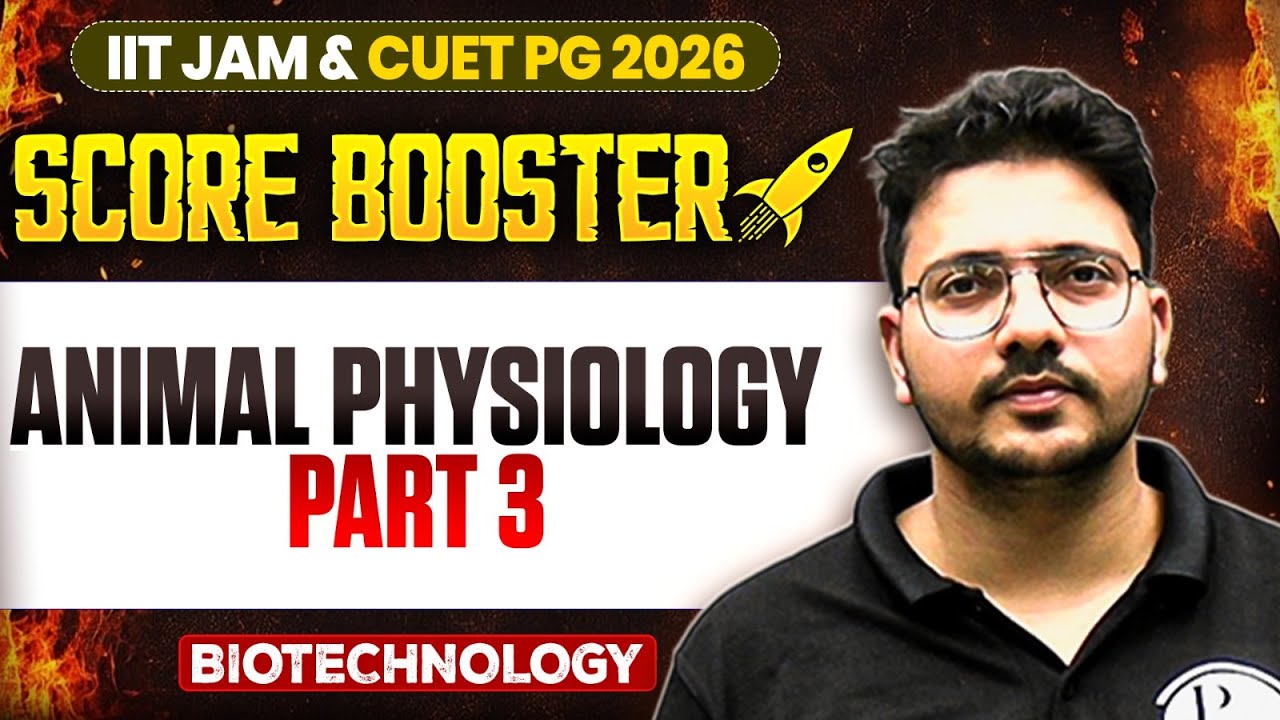 Animal Physiology - 3 | IIT JAM & CUET PG 2026 | IIT JAM Biotechnology | IIT JAM Score Booster | PW