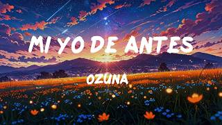 Ozuna - Mi Yo De Antes ( Letras )