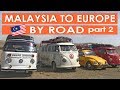 S2 E6 Part 2 Malaysians Drive from Malaysia to Europe #OverlandTravel