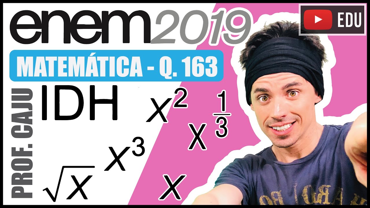 [ENEM 2019] 163 📘 EXPOENTE O Índice de Desenvolvimento Humano (IDH) é uma medida usada para