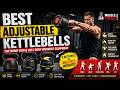 best adjustable kettlebells | Top Home Gym & Full Body Workout Equipment for Strength & Fat Loss
