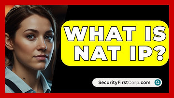 What Is NAT IP? - SecurityFirstCorp.com