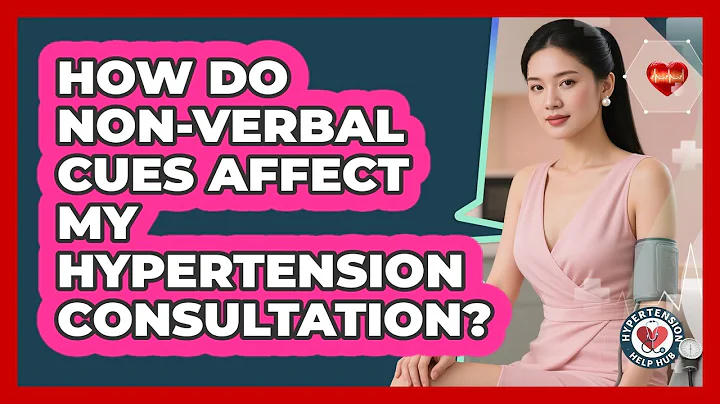 How Do Non-verbal Cues Affect My Hypertension Consultation? - Hypertension Help Hub