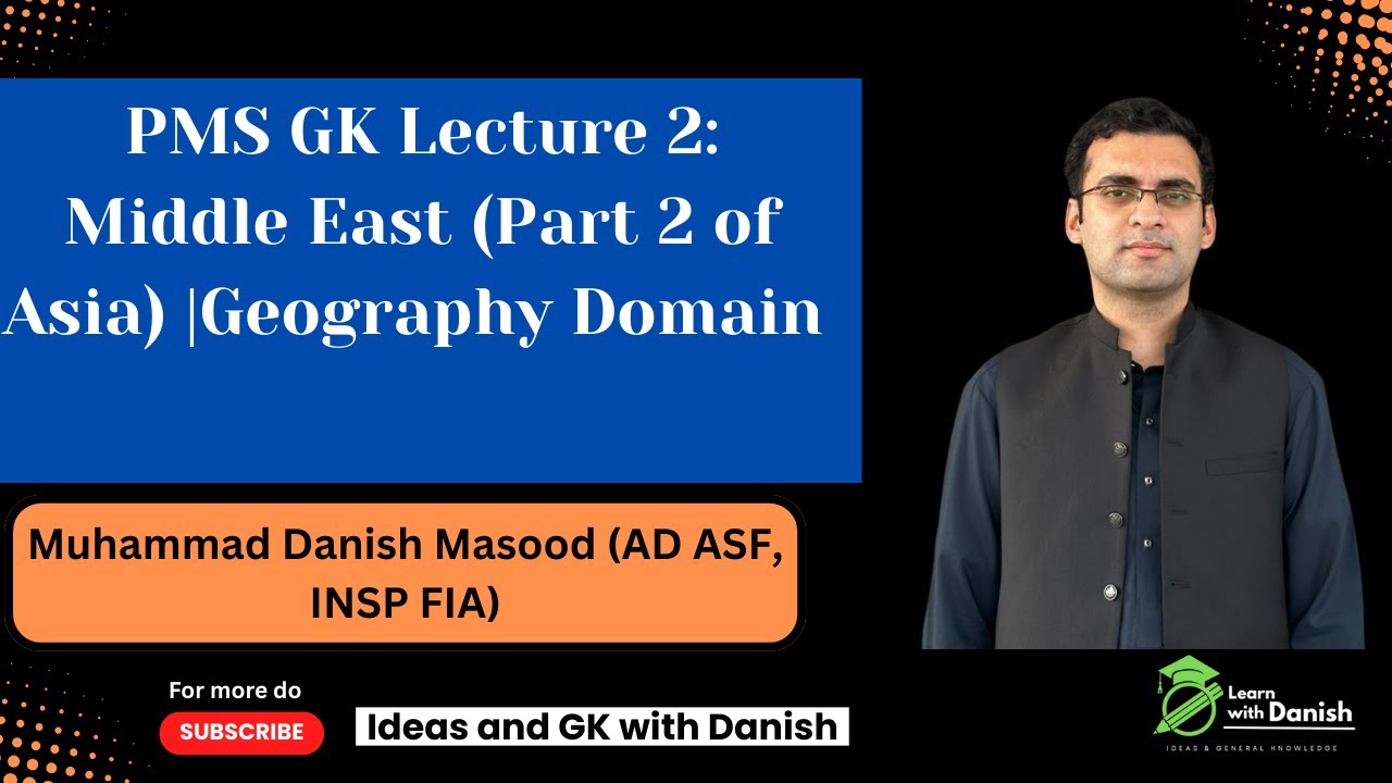 PMS GK Session Lecture 2 : Middle East (Asia part 2) 