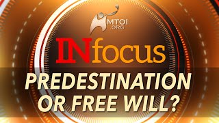INFOCUS | Predestination or Free Will?
