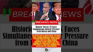 Historic Threat: US Faces Simultaneous Nuclear Pressure from Russia and China