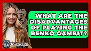 What Are The Disadvantages Of Playing The Benko Gambit? - The Board Game Xpert
