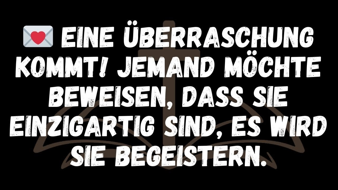 💌 Eine Überraschung kommt! Jemand möchte beweisen, dass Sie EINZIGARTIG sind, ES WIRD SIE BEGEISTER