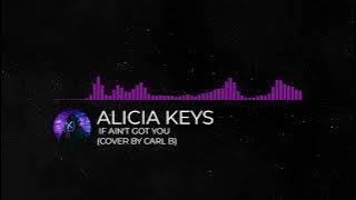Alicia Keys - If I Ain't Got You (Cover by  Carl B)