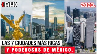 LAS 7 CIUDADES MÁS RICAS Y PODEROSAS DE MÉXICO 2023 / las mega ciudades de México por PIB 2023