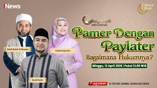 Download lagu 🔴 LIVE CAHAYA HATI INDONESIA | Pamer dengan Paylater, Bagaimana Hukumnya? (12/04)