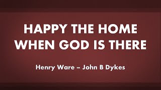 Happy the Home When God Is There - acapella hymn with lyrics